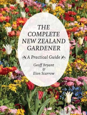 Complete New Zealand Gardener - A Practical Guide