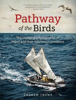 Pathway Of The Birds - Voyaging Achievements Of Maori And Their Polynesian Ancestors