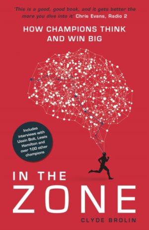 In The Zone - How Champions Think and Win Big