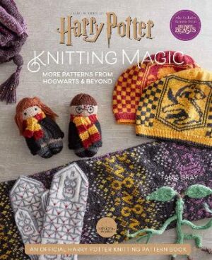 Harry Potter Knitting Magic -  New Patterns from Hogwarts & Beyond
