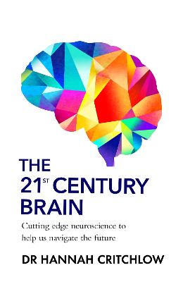 21st Century Brain - Cutting edge neuroscience to help us navigate the future