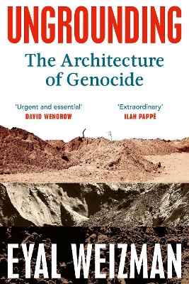 Ungrounding - The Architecture Of Genocide