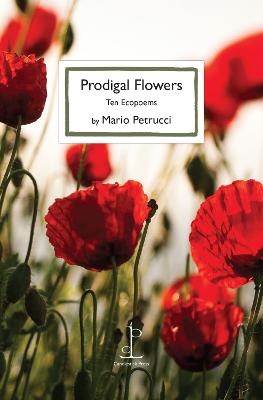 Prodigal Flowers - Ten Ecopoems