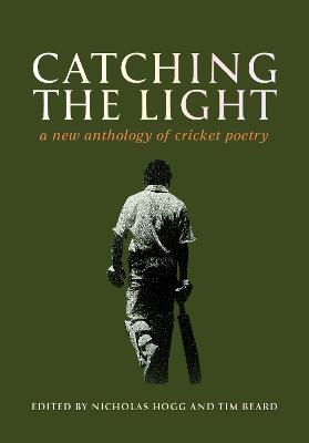 Catching the Light - A New Anthology of Cricket Poetry