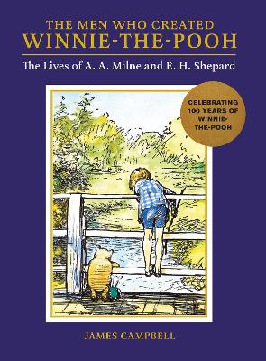Men Who Created Winnie The Pooh - The Lives Of A A Milne And E H Shepard