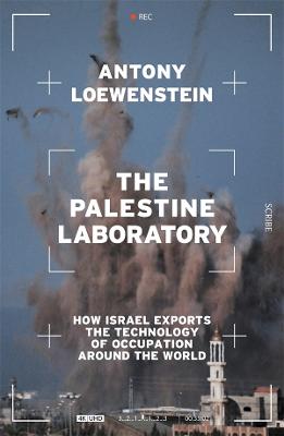 Palestine Laboratory - How Israel Exports The Technology of occupation around the world