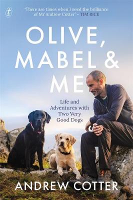 Olive Mabel And Me - Life And Adventures With Two Very Good Dogs