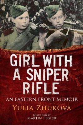 Girl with a Sniper Rifle - An Eastern Front Memoir