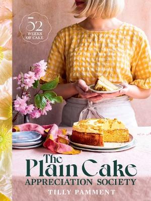 Plain Cake Appreciation Society - 52 weeks of cake