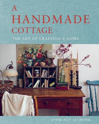 Handmade Cottage - The art of crafting a home