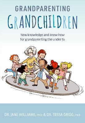 Grandparenting Grandchildren - New knowledge and know-how for grandparenting the under 5's