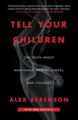 Tell Your Children - The Truth About Marijuana Mental Illness And Violence