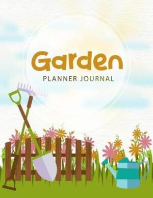 Garden Planner Journal - Daily Planning Notebook Gardening Lover Journal Personal Garden Record Log Book 8.5x11 Inches