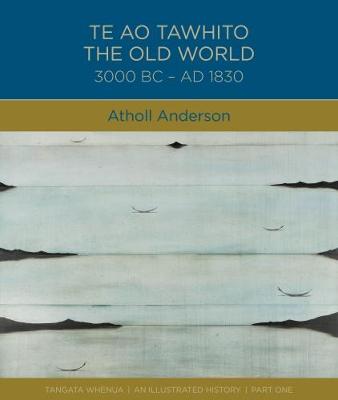 Te Ao Tawhito - The Old World 3000 BC-AD 1830-2018