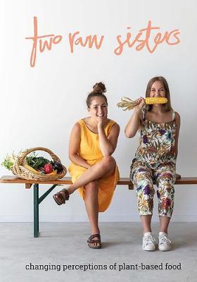 Two Raw Sisters - Changing Perception On Plant Based Food