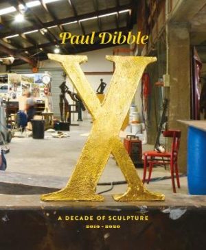 Paul Dibble X - A Decade Of Sculpture 2010-2020