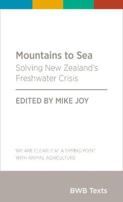 Mountains To Sea - Solving New Zealands Freshwater Crisis