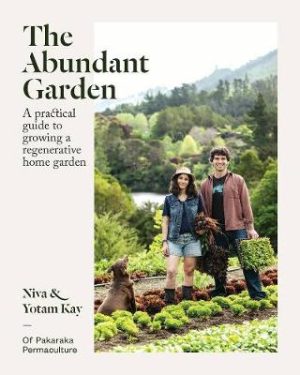Abundant Garden - A Practical Guide To Growing A Regenerative Home Garden
