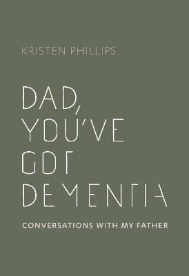 Dad Youve Got Dementia - Conversations with my father