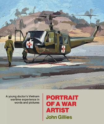 Portrait Of A War Artist - Young Doctors Vietnam Wartime Experience In Words And Pictures