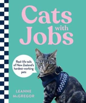 Cats With Jobs - Real Life Tails of New Zealand's hardest-working pets