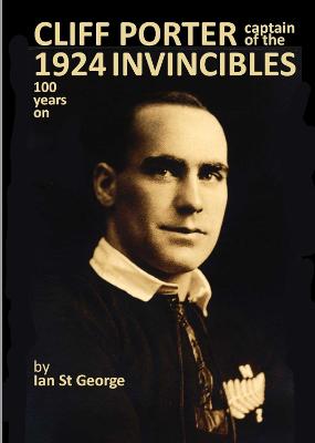 Cliff Porter - Captain Of The 1924 Invincibles 100 Years On