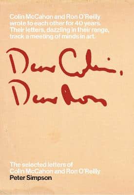 Dear Colin Dear Ron - The Selected Letters of Colin McCahon and Ron O'Reilly
