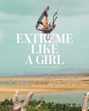 Extreme Like a Girl -  Women in Adventure Sports
