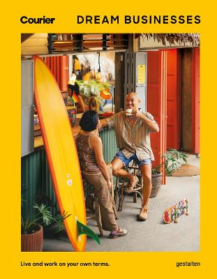 Dream Businesses - New Ventures Across the Globe That Inspire and Excite