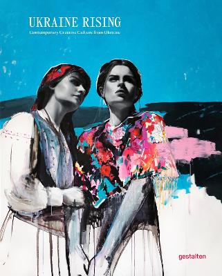 Ukraine Rising - Contemporary Creative Culture from Ukraine