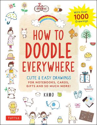 How To Doodle Everywhere - Cute And Easy Drawings For Notebooks Cards Gifts And So Much More