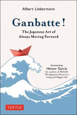 Ganbatte - Japanese Art Of Always Moving Forward