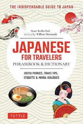Japanese for Travelers Phrasebook and Dictionary - Useful Phrases, Travel Tips, Etiquette Guide