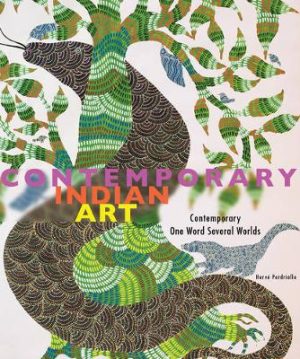 Indian Contemporary Art - Contemporary, One Word, Several Worlds