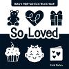 So Loved - Babys High-Contrast Board Book